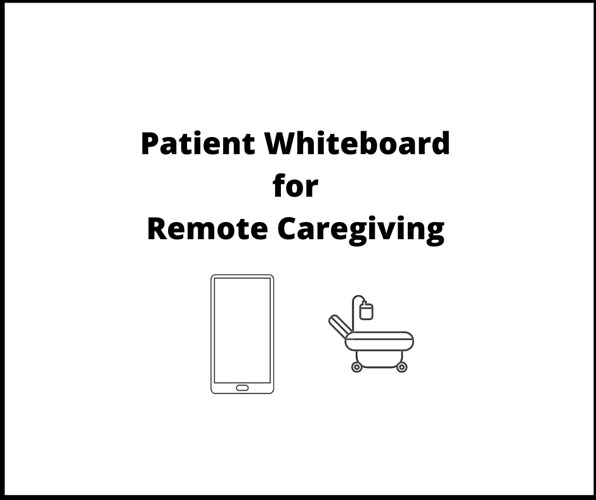 Patient Whiteboard for Remote Caregiving